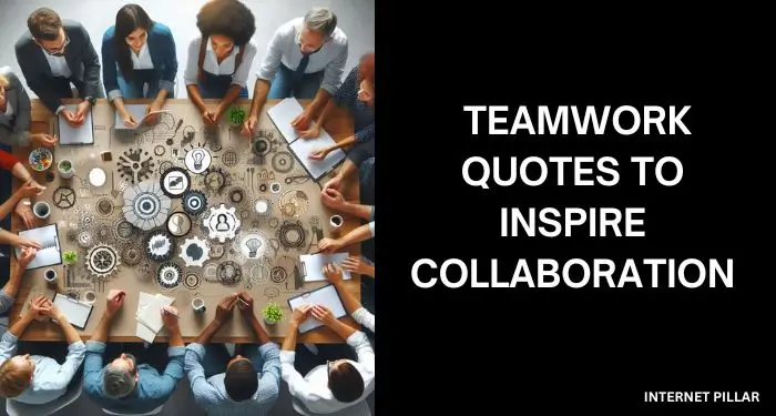 Teamwork Quotes To Inspire Collaboration