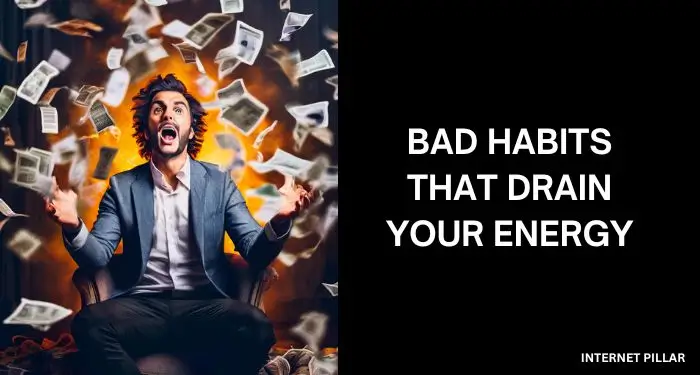 9 Bad Habits That Drain Your Energy