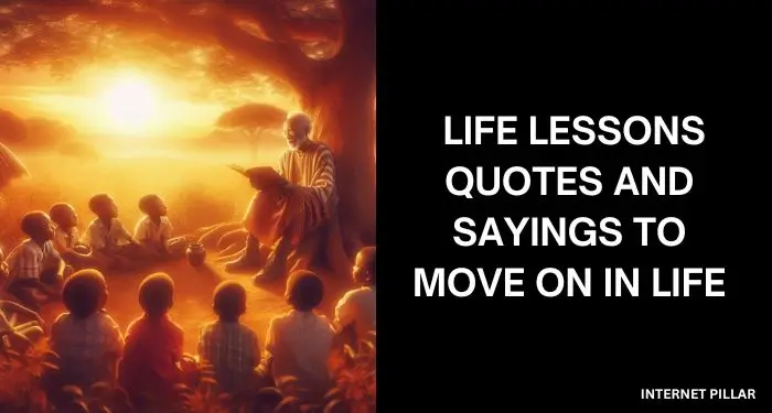 Life Lessons Quotes and Sayings to Move On In Life