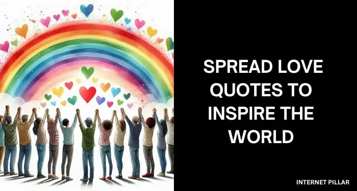 70 Spread Love Quotes to Inspire The World