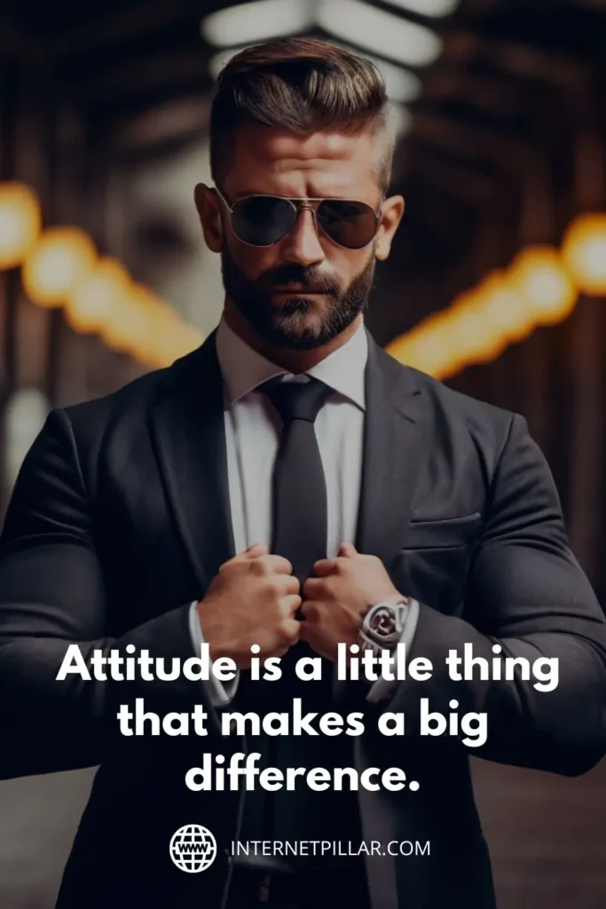 1. "Attitude is a little thing that makes a big difference." - Winston Churchill