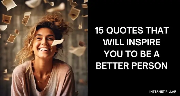 15 Quotes That Will Inspire You to Be a Better Person