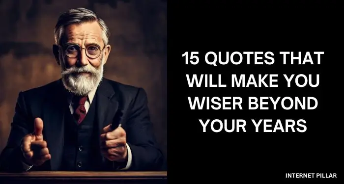 15 Quotes That Will Make You Wiser Beyond Your Years