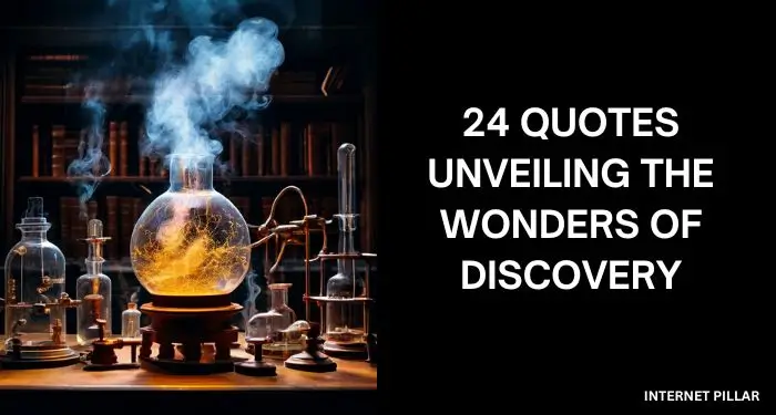 24 Quotes Unveiling the Wonders of Discovery