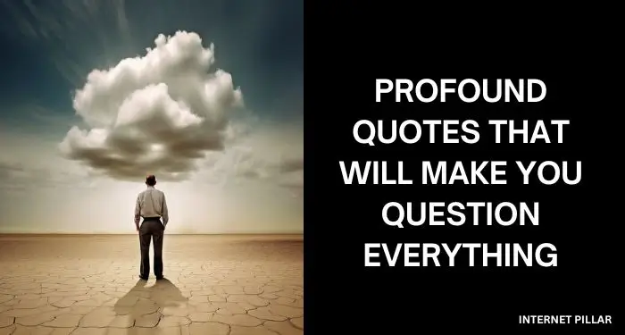 Profound Quotes That Will Make You Question Everything