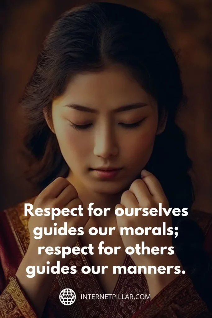 Respect for ourselves guides our morals; respect for others guides our manners.